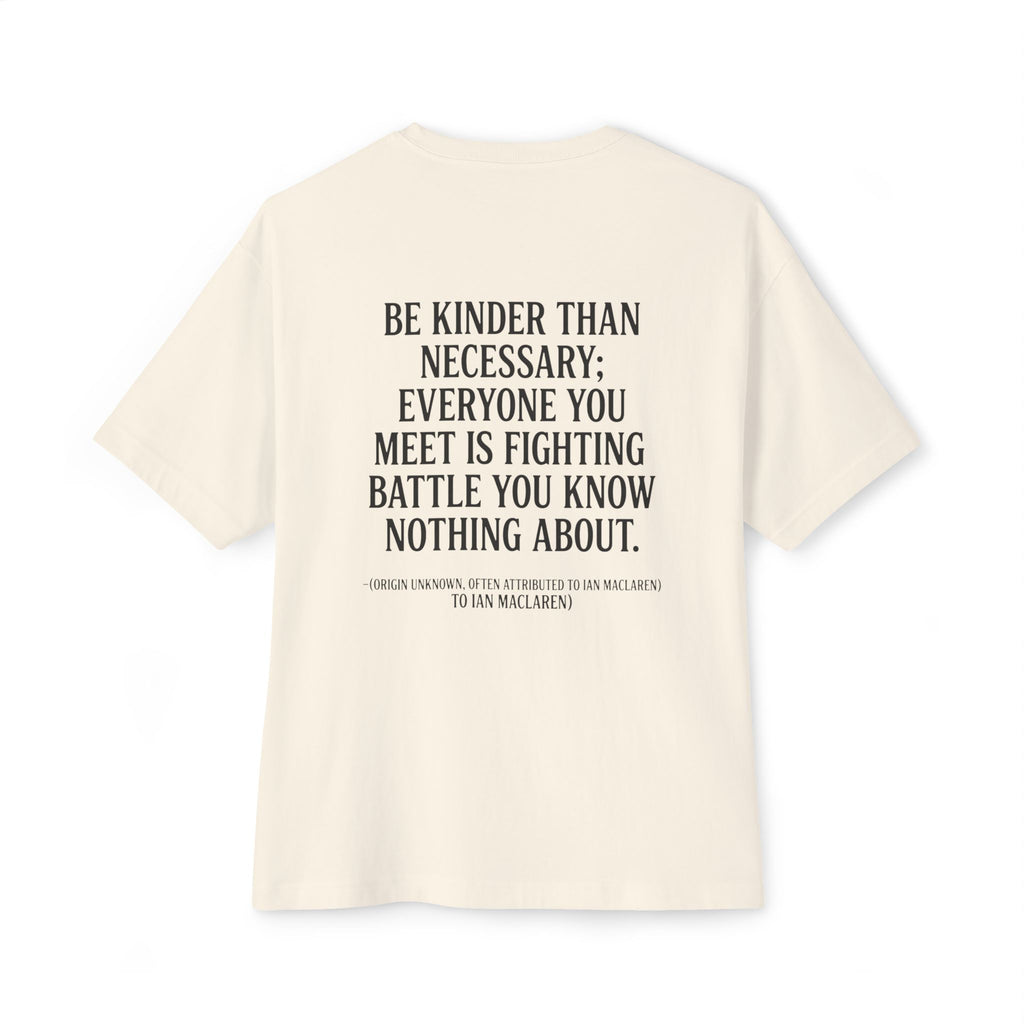 Be Kinder Than Necessary Tee — Oversized Boxy Inspirational Quote Shirt