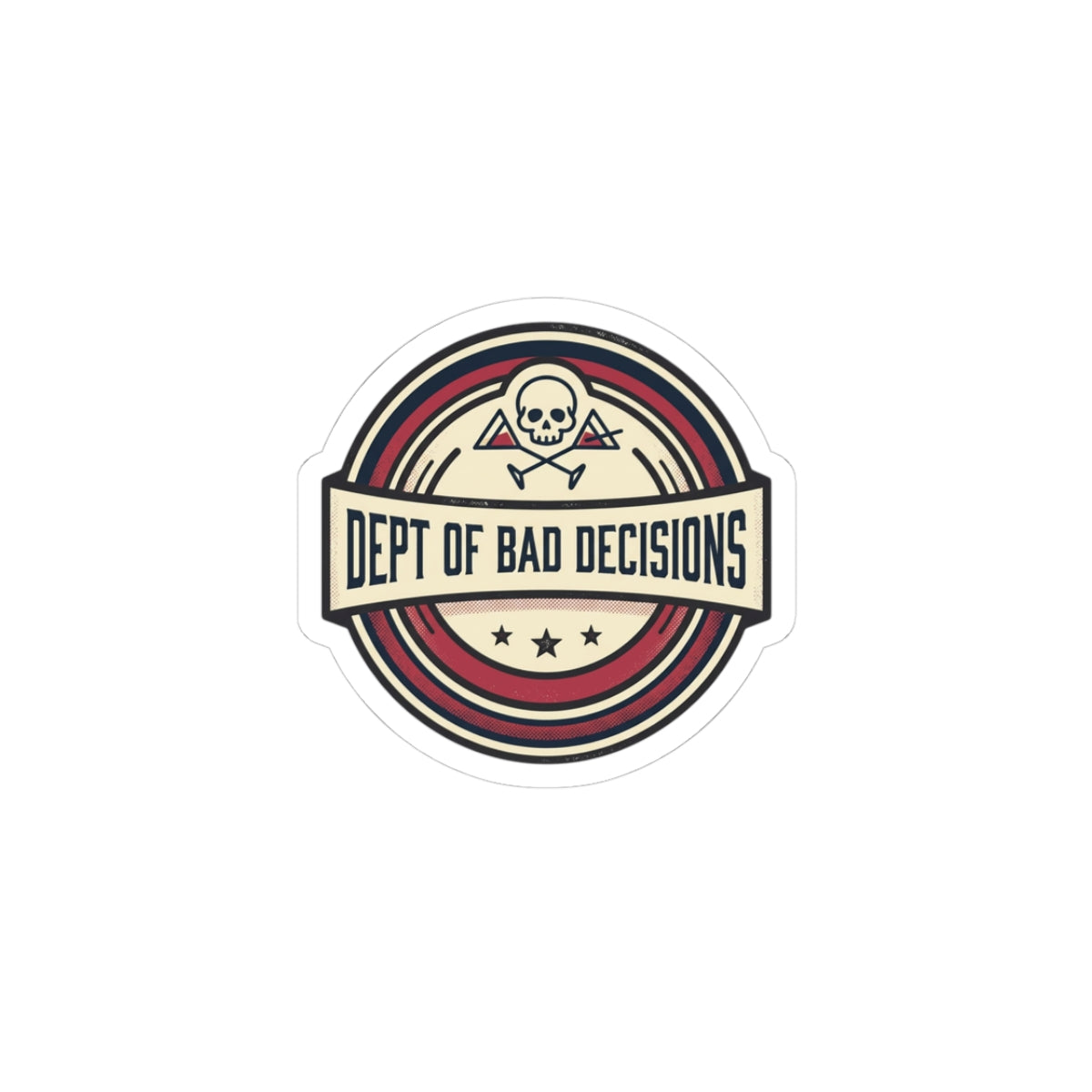 Kiss-Cut Sticker — "Dept. of Bad Decisions" Retro Skull Badge